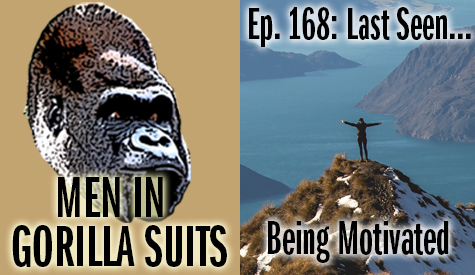 Person on a mountain top - Men in Gorilla Suits Ep. 168: Last Seen…Being Motivated