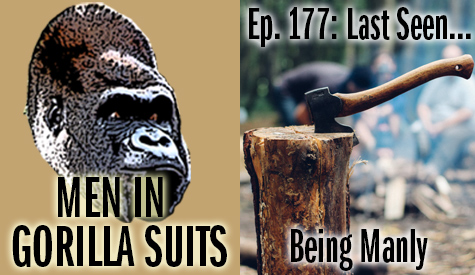 Axe in a log - Men in Gorilla Suits Ep. 177: Last Seen…Being Manly