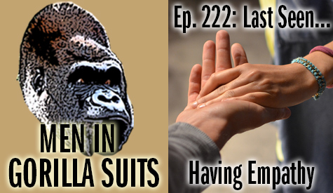 Hand reaching to another hand -- Men in Gorilla Suits Ep. 222: Last Seen…Having Empathy