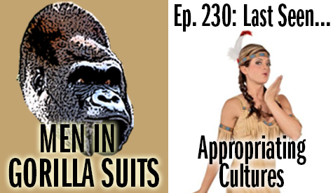 Non-native woman in "sexy Indian" Halloween costume - Men in Gorilla Suits Ep. 230: Last Seen…Appropriating Cultures