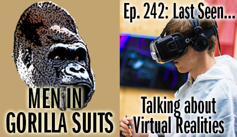 Man wearing virtual reality headset - Last Seen…Talking About Virtual Realities – MiGS Ep. 242