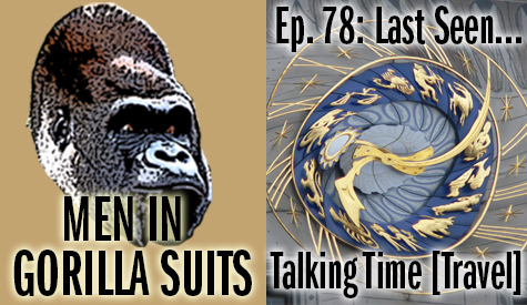 Warped clock - Men in Gorilla Suits Ep. 78: Last Seen…Talking Time Travel