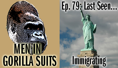 Statue of Liberty - Men in Gorilla Suits Ep. 79: Last Seen…Immigrating