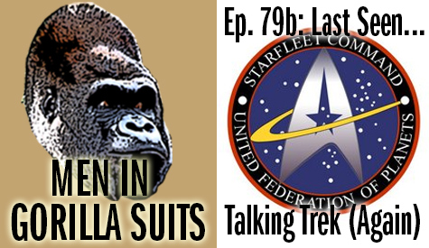 Star Trek Logo - Men in Gorilla Suits Ep. 79b: Last Seen…Talking Trek (Again)