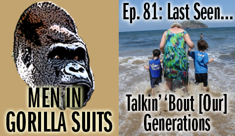 Grandmother and grandchildren - Men in Gorilla Suits Ep. 81: Last Seen…Talkin' 'Bout [Our] Generations