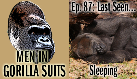 Sleeping gorilla - Men in Gorilla Suits Ep. 87: Last Seen…Sleeping