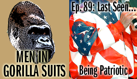 The dreaded jacket of Lee Greenwood - Men in Gorilla Suits Ep. 89: Last Seen…Being Patriotic