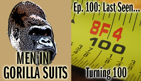 Tape measure at 100 inches - Men in Gorilla Suits Ep. 100: Last Seen...Turning 100!