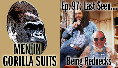 Christopher and Shawn as Dukes of Hazzard characters - Men in Gorilla Suits Ep. 97: Last Seen…Being Rednecks