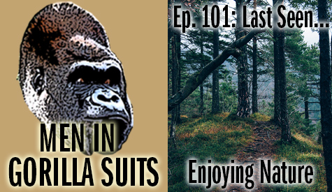 A path in the forest - Men in Gorilla Suits Ep. 101: Last Seen…Enjoying Nature!