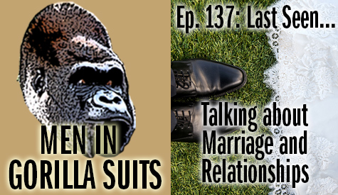 Men's dress shoes and the hem of a wedding dress - Men in Gorilla Suits Ep. 137: Last Seen…Talking about Marriage and Relationships