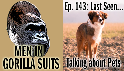Dog standing in the sun - Men in Gorilla Suits Ep. 143: Last Seen…Talking about Pets