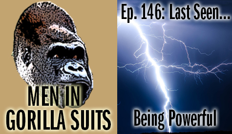 Lightning bolt - Men in Gorilla Suits Ep. 146: Last Seen…Being Powerful