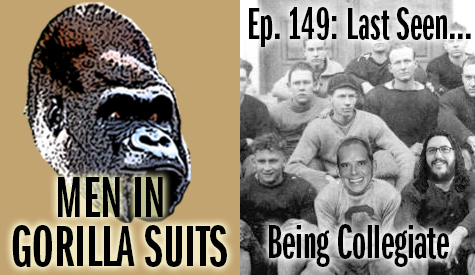 College footbal team from early 1900s - Men in Gorilla Suits Ep. 149: Last Seen…Being Collegiate