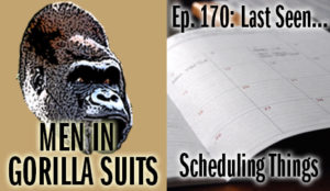 Pages from a calendar - Men in Gorilla Suits Ep. 170: Last Seen…Making Schedules