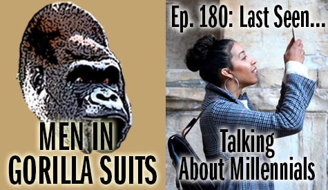 A Millennial on her phone - Men in Gorilla Suits Ep. 180: Last Seen…Talking about Millennials