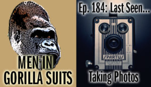 Old camera - Men in Gorilla Suits Ep. 184: Last Seen…Taking Photos
