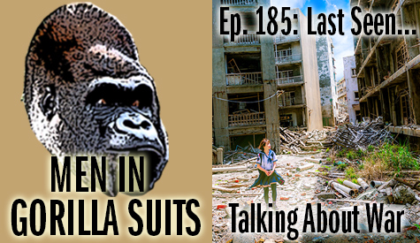 Girl standing in bomb wreckage - Men in Gorilla Suits Ep. 185: Last Seen…Talking about War