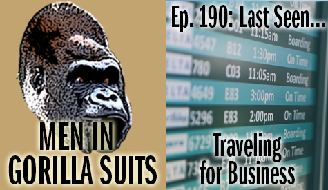 Arrivals/Departures Board - Men in Gorilla Suits Ep. 190: Last Seen…Traveling for Business