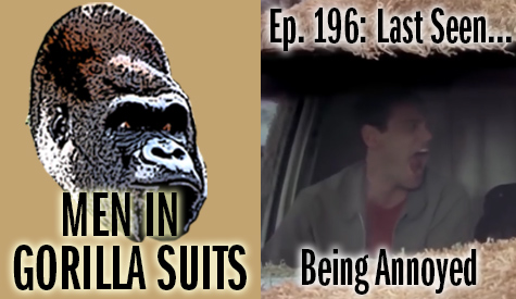 The Most Annoying Sound in the World - Men in Gorilla Suits Ep. 196: Last Seen…Being Annoyed