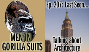 Empire State Building - Men in Gorilla Suits Ep. 207: Last Seen…Talking about Architecture