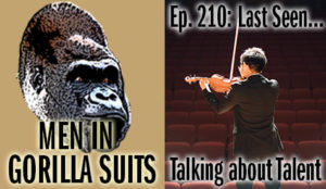 Violinist - Men in Gorilla Suits Ep. 210: Last Seen…Talking about Talent