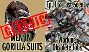 Classic Episode: MiGS16: Last Seen...Working Obsolete Jobs