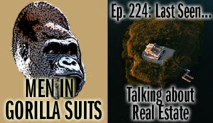 House on an island - Men in Gorilla Suits Ep. 224: Last Seen…Talking about Real Estate