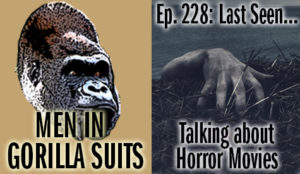 Creepy hand coming out of the ground - Men in Gorilla Suits Ep. 228: Last Seen…Talking about Horror Movies