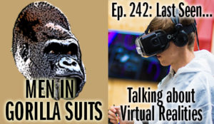 Man wearing virtual reality headset - Last Seen…Talking About Virtual Realities – MiGS Ep. 242